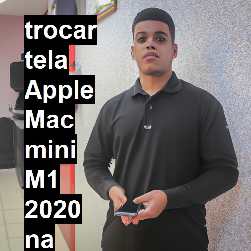 TROCAR TELA APPLE MAC MINI M1 2020 | Veja o preço