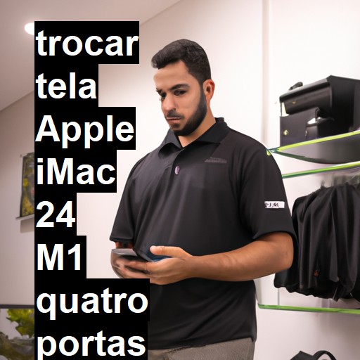 TROCAR TELA APPLE IMAC 24 M1 QUATRO PORTAS 2021 | Veja o preço