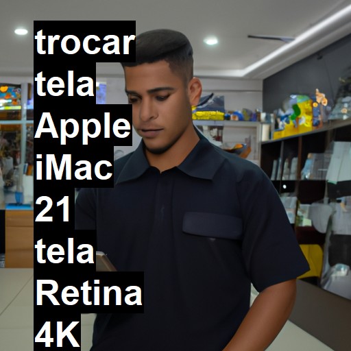 TROCAR TELA APPLE IMAC 21 TELA RETINA 4K | Veja o preço