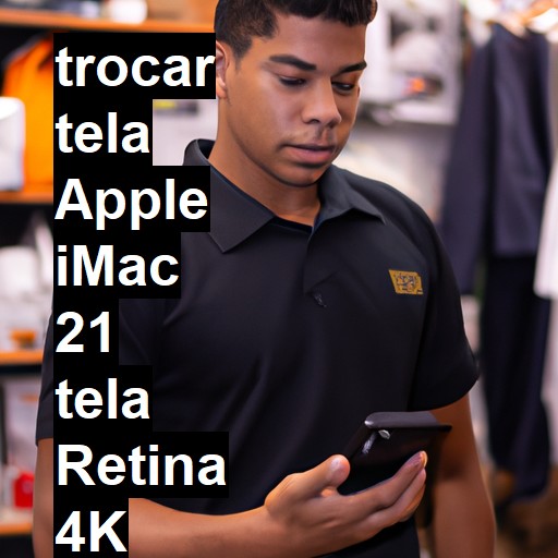 TROCAR TELA APPLE IMAC 21 TELA RETINA 4K | Veja o preço