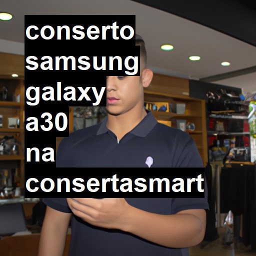 Conserto em Samsung Galaxy A30 | Veja o preço