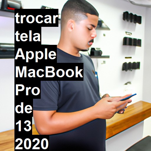 TROCAR TELA APPLE MACBOOK PRO DE 13 2020 QUATRO PORTAS | Veja o preço