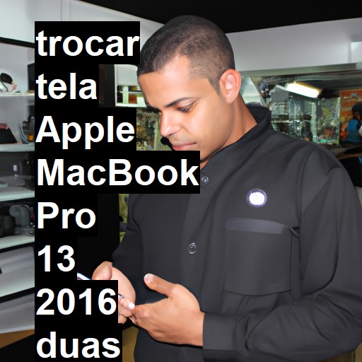 TROCAR TELA APPLE MACBOOK PRO 13 2016 DUAS PORTAS | Veja o preço