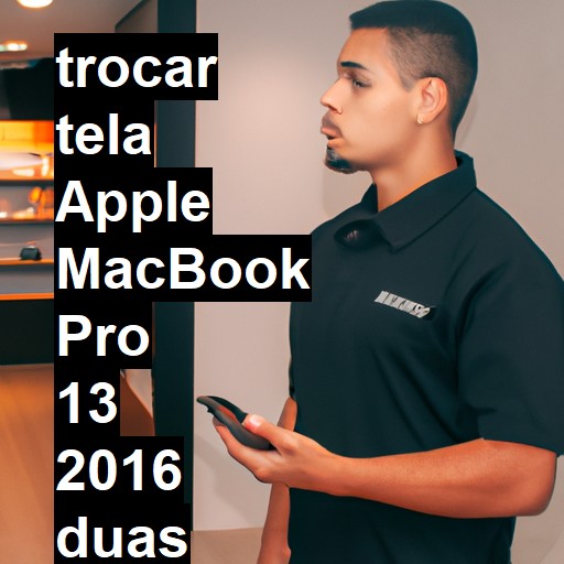 TROCAR TELA APPLE MACBOOK PRO 13 2016 DUAS PORTAS | Veja o preço