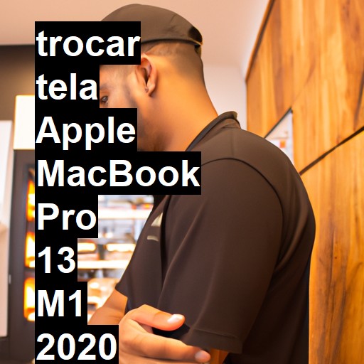 TROCAR TELA APPLE MACBOOK PRO 13 M1 2020 | Veja o preço