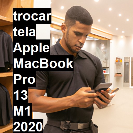 TROCAR TELA APPLE MACBOOK PRO 13 M1 2020 | Veja o preço