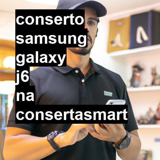 Conserto em Samsung Galaxy J6 | Veja o preço
