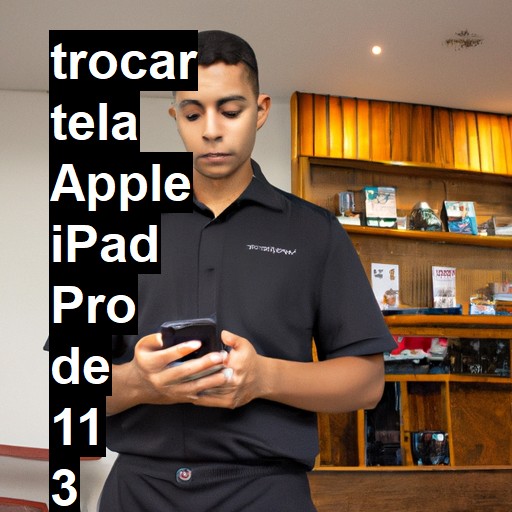 TROCAR TELA APPLE IPAD PRO DE 11 3 GERAÇÃO | Veja o preço