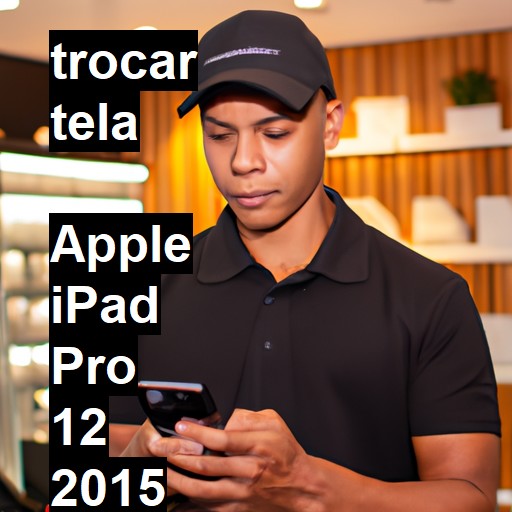 TROCAR TELA  APPLE IPAD PRO 12 2015 | Veja o preço