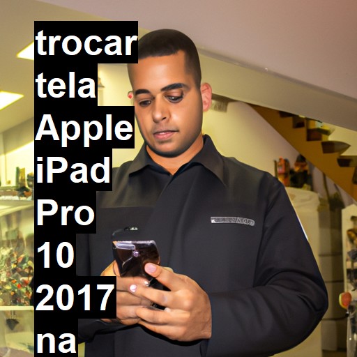 TROCAR TELA APPLE IPAD PRO 10 2017 | Veja o preço