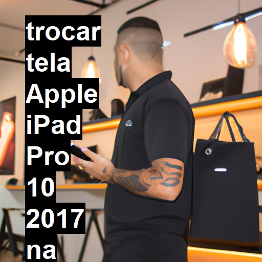 TROCAR TELA APPLE IPAD PRO 10 2017 | Veja o preço