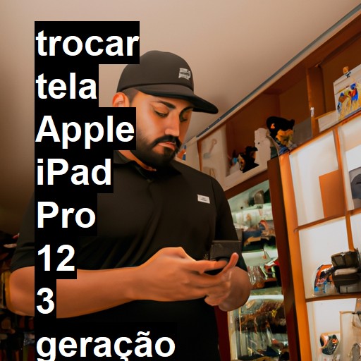 TROCAR TELA APPLE IPAD PRO 12 3 GERAÇÃO | Veja o preço