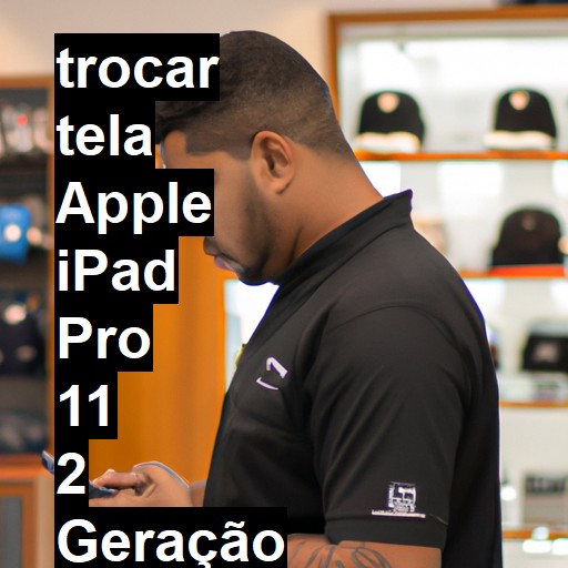 TROCAR TELA APPLE IPAD PRO 11 2 GERAÇÃO | Veja o preço