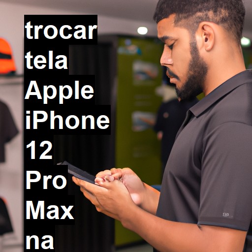 TROCAR TELA APPLE IPHONE 12 PRO MAX | Veja o preço