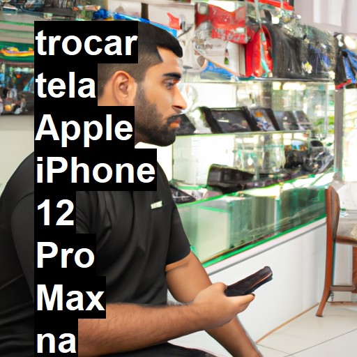 TROCAR TELA APPLE IPHONE 12 PRO MAX | Veja o preço