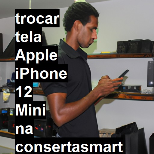 TROCAR TELA APPLE IPHONE 12 MINI | Veja o preço