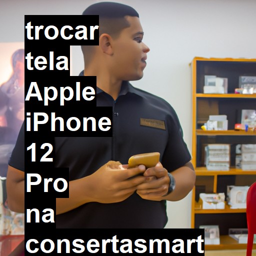 TROCAR TELA APPLE IPHONE 12 PRO | Veja o preço