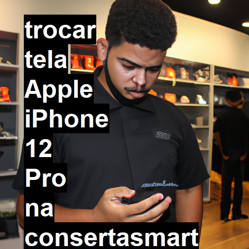 TROCAR TELA APPLE IPHONE 12 PRO | Veja o preço