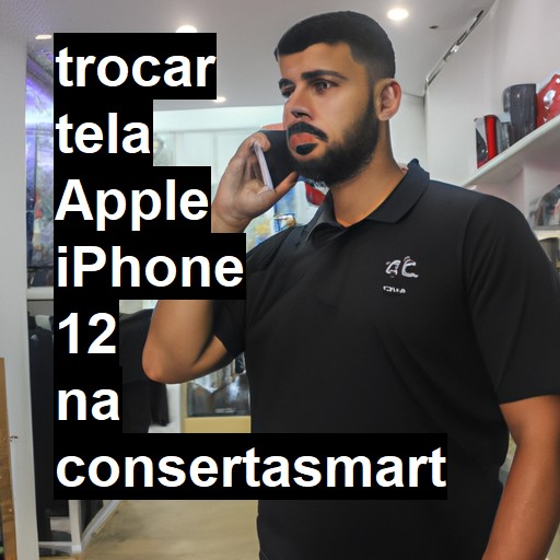 TROCAR TELA APPLE IPHONE 12 | Veja o preço