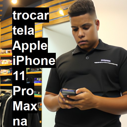 TROCAR TELA APPLE IPHONE 11 PRO MAX | Veja o preço