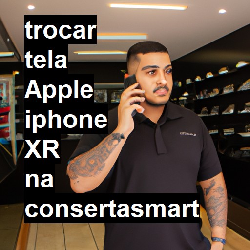 TROCAR TELA APPLE IPHONE XR | Veja o preço