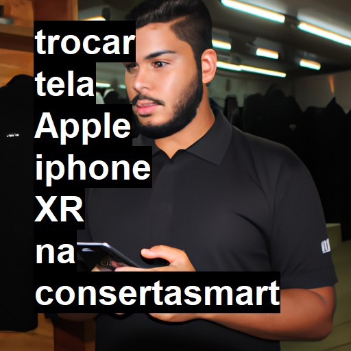 TROCAR TELA APPLE IPHONE XR | Veja o preço