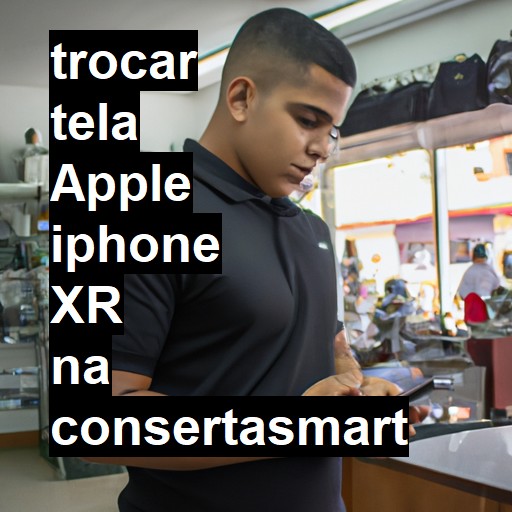 TROCAR TELA APPLE IPHONE XR | Veja o preço