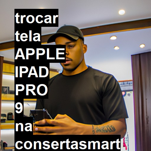 TROCAR TELA APPLE IPAD PRO 9 | Veja o preço