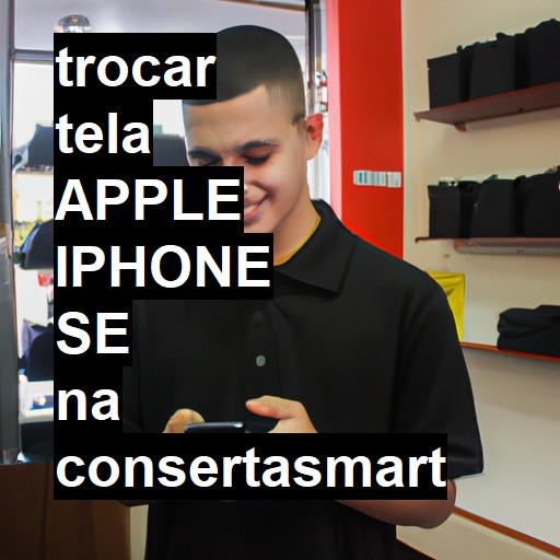 TROCAR TELA APPLE IPHONE SE | Veja o preço