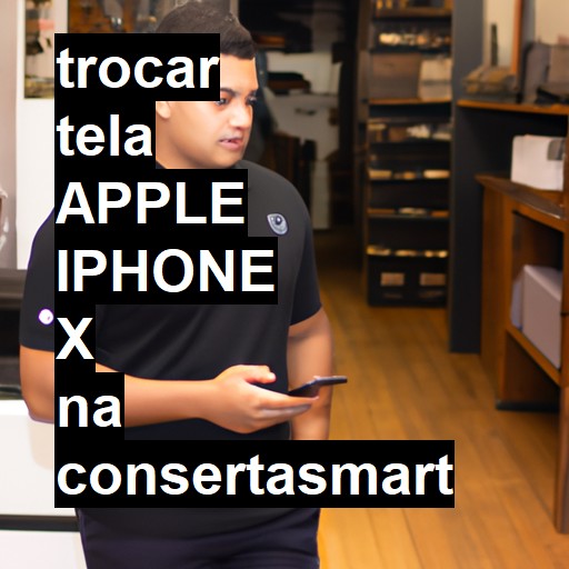 TROCAR TELA APPLE IPHONE X | Veja o preço