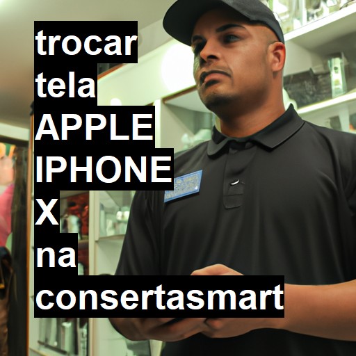 TROCAR TELA APPLE IPHONE X | Veja o preço