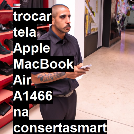 TROCAR TELA APPLE MACBOOK AIR A1466 | Veja o preço