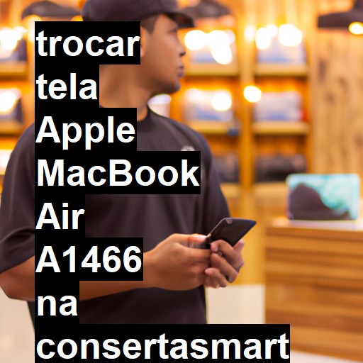 TROCAR TELA APPLE MACBOOK AIR A1466 | Veja o preço