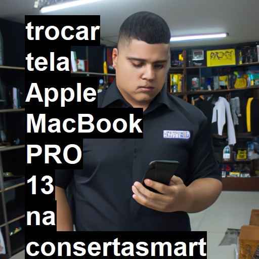 TROCAR TELA APPLE MACBOOK PRO 13 | Veja o preço