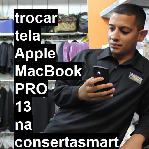 TROCAR TELA APPLE MACBOOK PRO 13 | Veja o preço