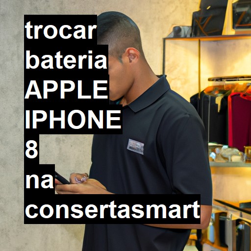 TROCAR BATERIA APPLE IPHONE 8 | Veja o preço