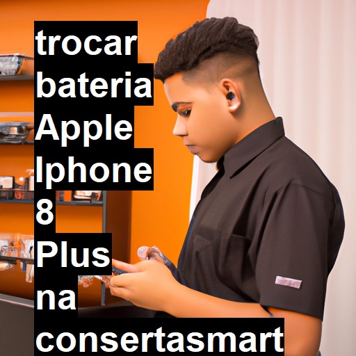 TROCAR BATERIA APPLE IPHONE 8 PLUS | Veja o preço