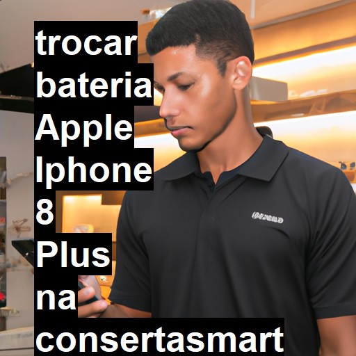 TROCAR BATERIA APPLE IPHONE 8 PLUS | Veja o preço