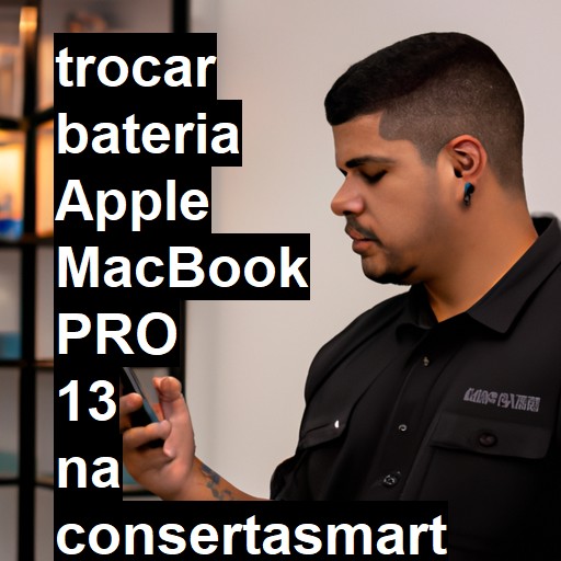 TROCAR BATERIA APPLE MACBOOK PRO 13 | Veja o preço