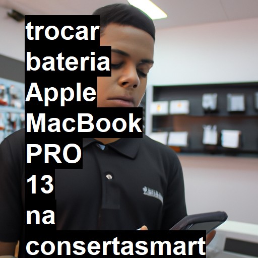 TROCAR BATERIA APPLE MACBOOK PRO 13 | Veja o preço