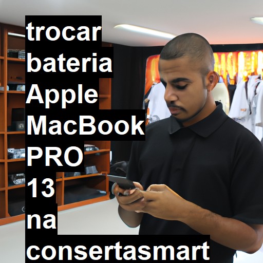 TROCAR BATERIA APPLE MACBOOK PRO 13 | Veja o preço