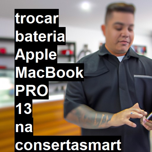 TROCAR BATERIA APPLE MACBOOK PRO 13 | Veja o preço