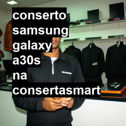 Conserto em Samsung Galaxy A30S | Veja o preço