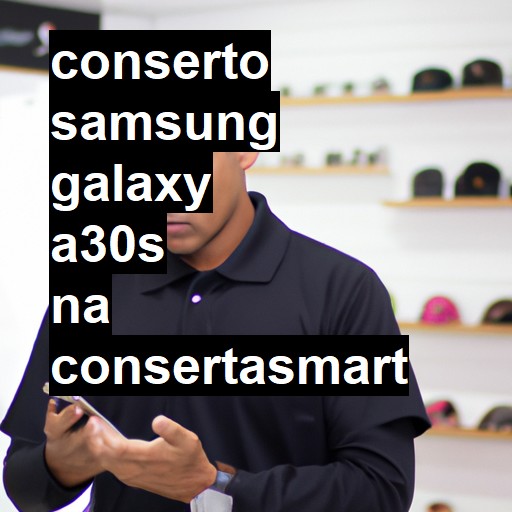 Conserto em Samsung Galaxy A30S | Veja o preço