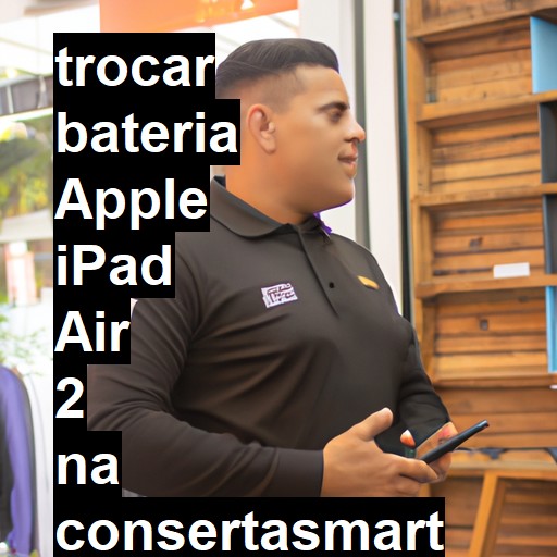 TROCAR BATERIA APPLE IPAD AIR 2 | Veja o preço