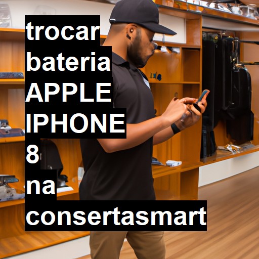 TROCAR BATERIA APPLE IPHONE 8 | Veja o preço