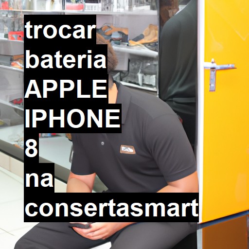 TROCAR BATERIA APPLE IPHONE 8 | Veja o preço