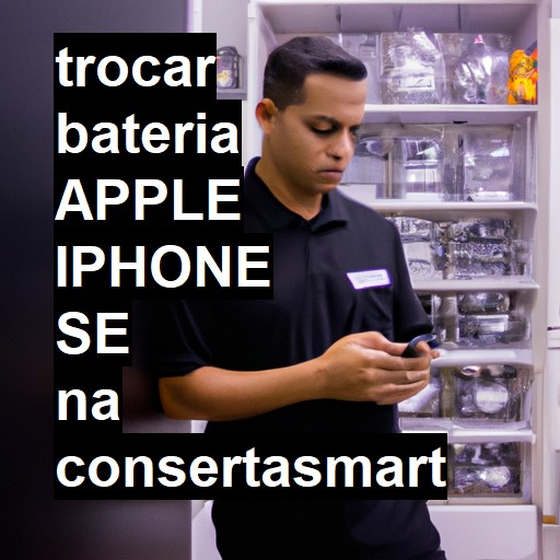 TROCAR BATERIA APPLE IPHONE SE | Veja o preço