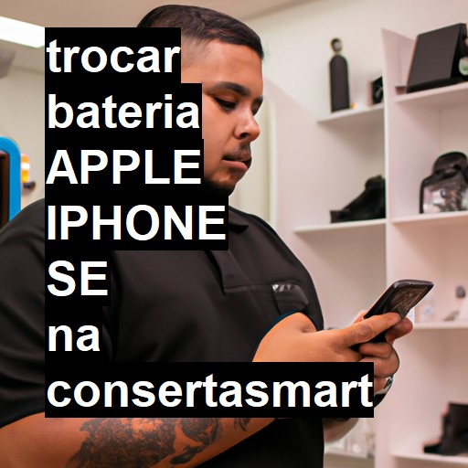 TROCAR BATERIA APPLE IPHONE SE | Veja o preço