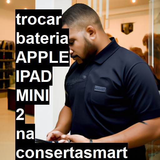 TROCAR BATERIA APPLE IPAD MINI 2 | Veja o preço